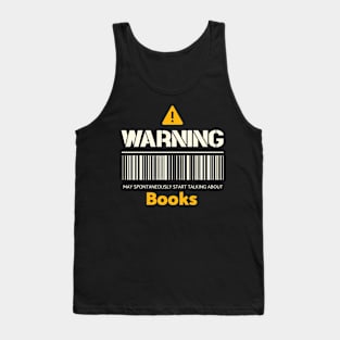 Warning may spontaneously start talking about books Tank Top